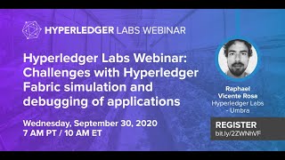 Hyperledger Labs Webinar: Challenges with Hyperledger Fabric simulation and debugging of apps
