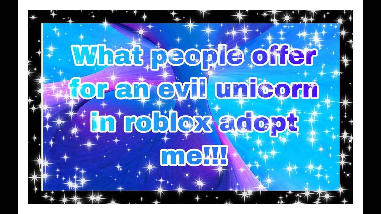 what do people offer for a legendary evil unicorn in roblox adopt me