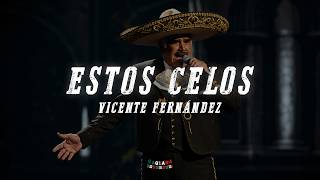 Vicente Fernández - Estos Celos (Letra)