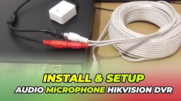 How to Install and Setup Microphone on Hikvision DVR