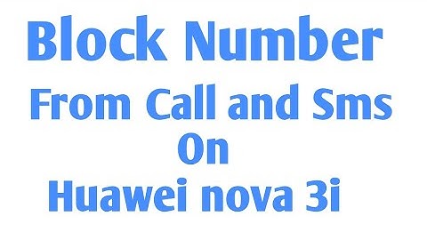 Huawei Nova 3i Per Number Block Kerna Ka Tareeqa