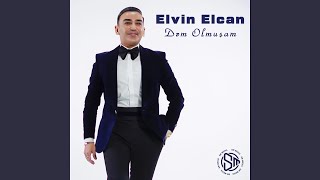 Dəm Olmuşam - Elvin Elcan