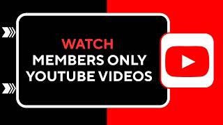 HOW TO WATCH MEMBERS ONLY YOUTUBE VIDEOS