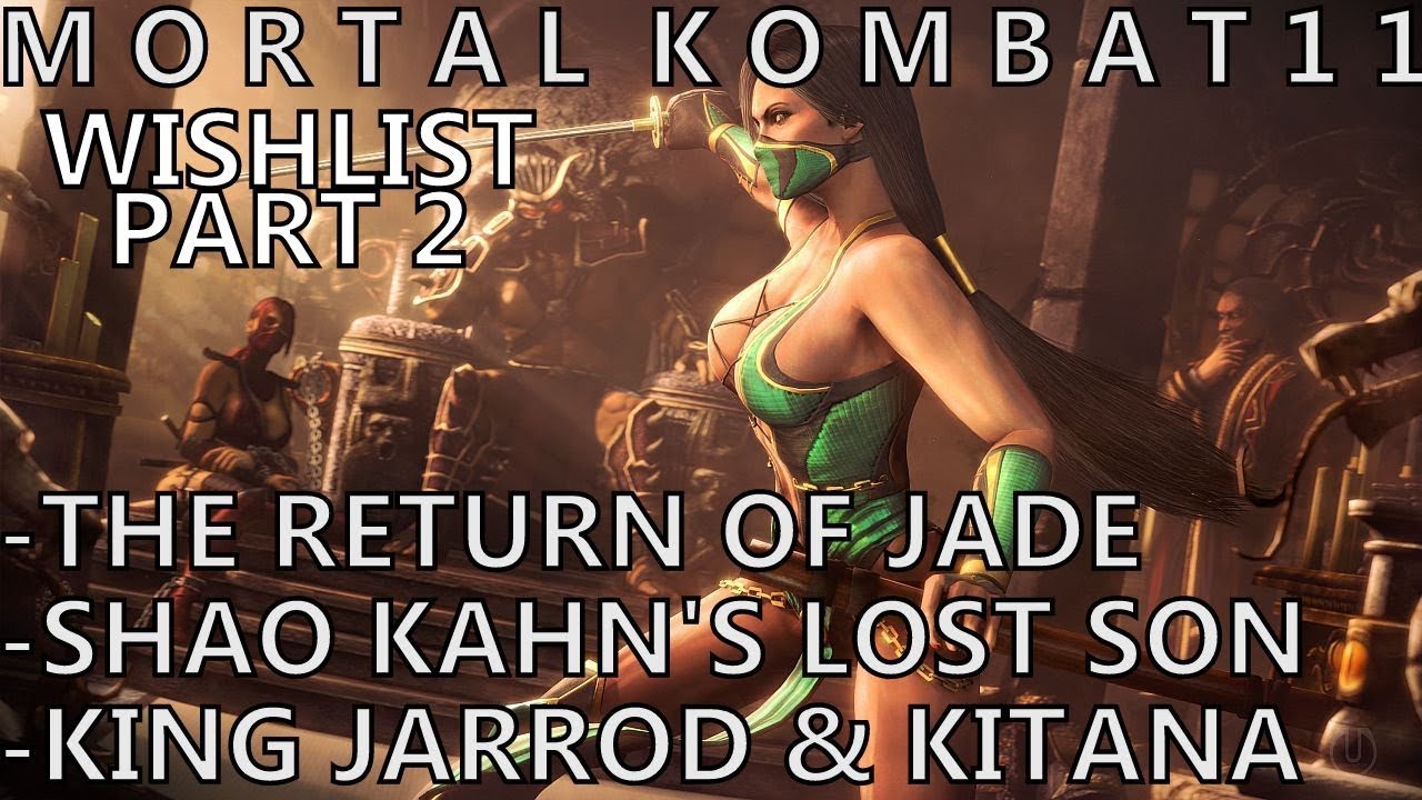 Mortal Kombat 11 Wishlist 2/ Mortal Kombat 11 Confirmed / Mk 11 news / Mortal Kombat 11 leaks / Jade