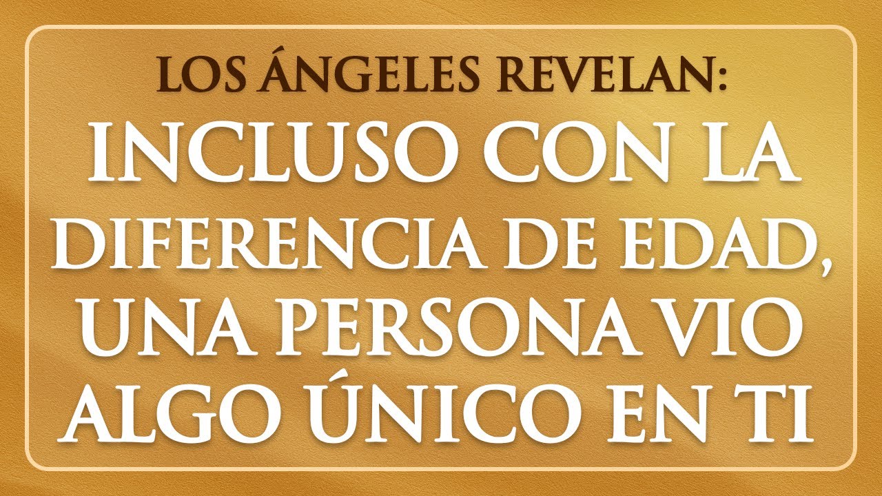 💞 Incluso Con La Diferencia De Edad, Una Persona Vio Algo Único En Ti Y Quedó Encantada.