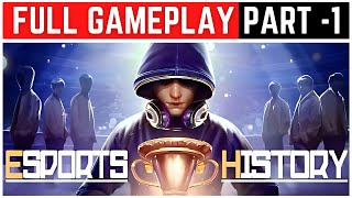 Esports History Full Gameplay Walkthrough Part - 1