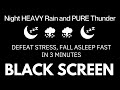 Rain sounds for sleeping i defeat stress fall asleep fast in 3 minutes rain with non stop thunder