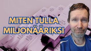 Miten tulla miljonääriksi? (vaurastuminen käytännössä) Miten tulla miljonääriksi? (vaurastuminen käytännössä)