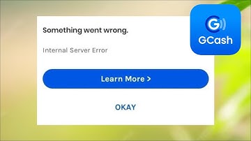 GCash - Something Went Wrong - Internal Server Error