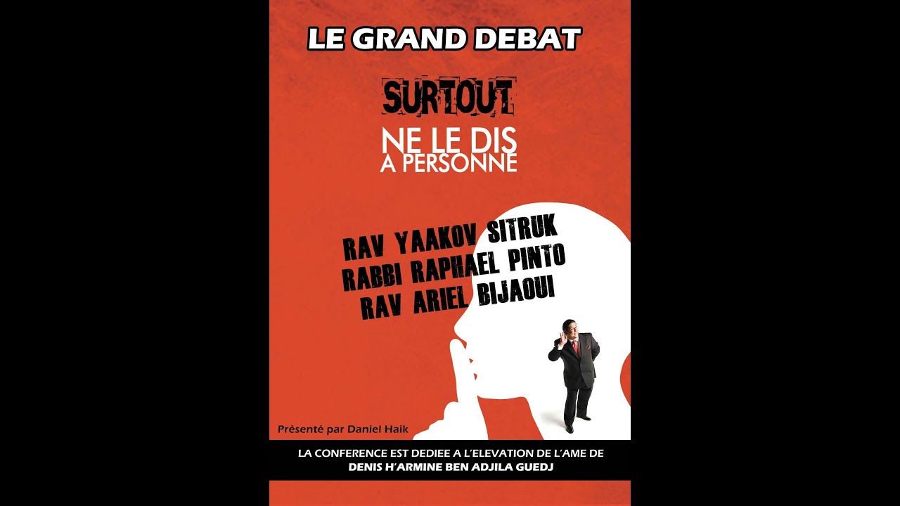 CLIP DEBAT 7 - RAV YAAKOV SITRUK, RABBI RAPHAEL PINTO ET RAV ARIEL BIJAOUI - NE LE DIS A PERSONNE