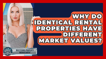 Why Do Identical Rental Properties Have Different Market Values? - Mastering Property Management