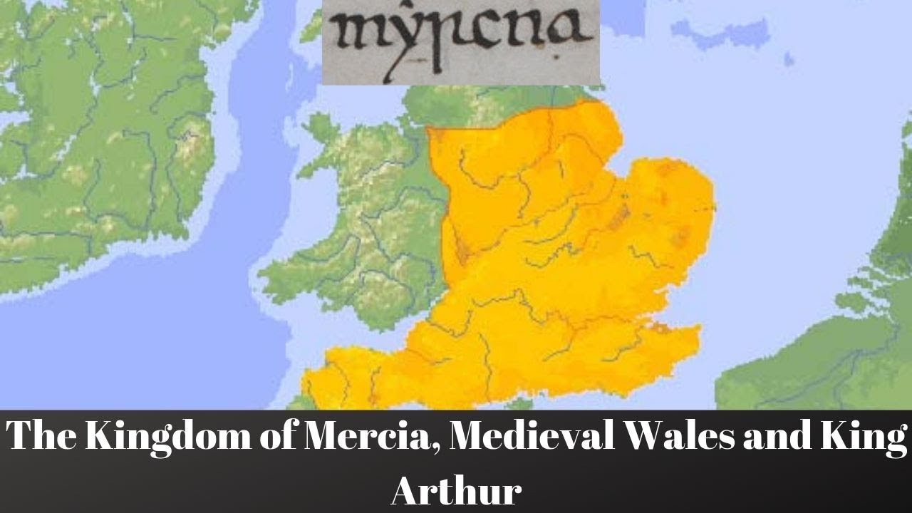 The Kingdom Of Mercia, Medieval Wales And King Arthur - Youtube