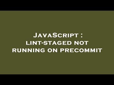 JavaScript : lint-staged not running on precommit