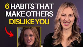 6 Things You Do That Make Others Dislike You