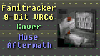 Download Lagu Famitracker - Muse: Aftermath (8-Bit VRC6 Cover) MP3