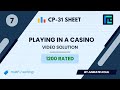 #7 Playing in a Casino | Video Solution | 1200 Rated | TLE CP-31 Sheet | Best Codeforces Problems