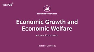 Explaining the Distinction between Economic Growth and Welfare - A Level and IB Economics
