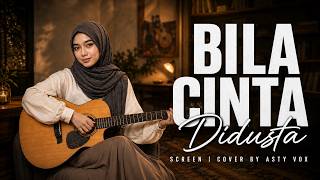 Bikin Baper! BILA CINTA DIDUSTA - Screen | Cover By Asty Vox (Full Lyrics)