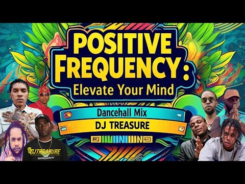 New Dancehall Mix 2025 Raw - POSITIVE FREQUENCY: Elevate Your Mind