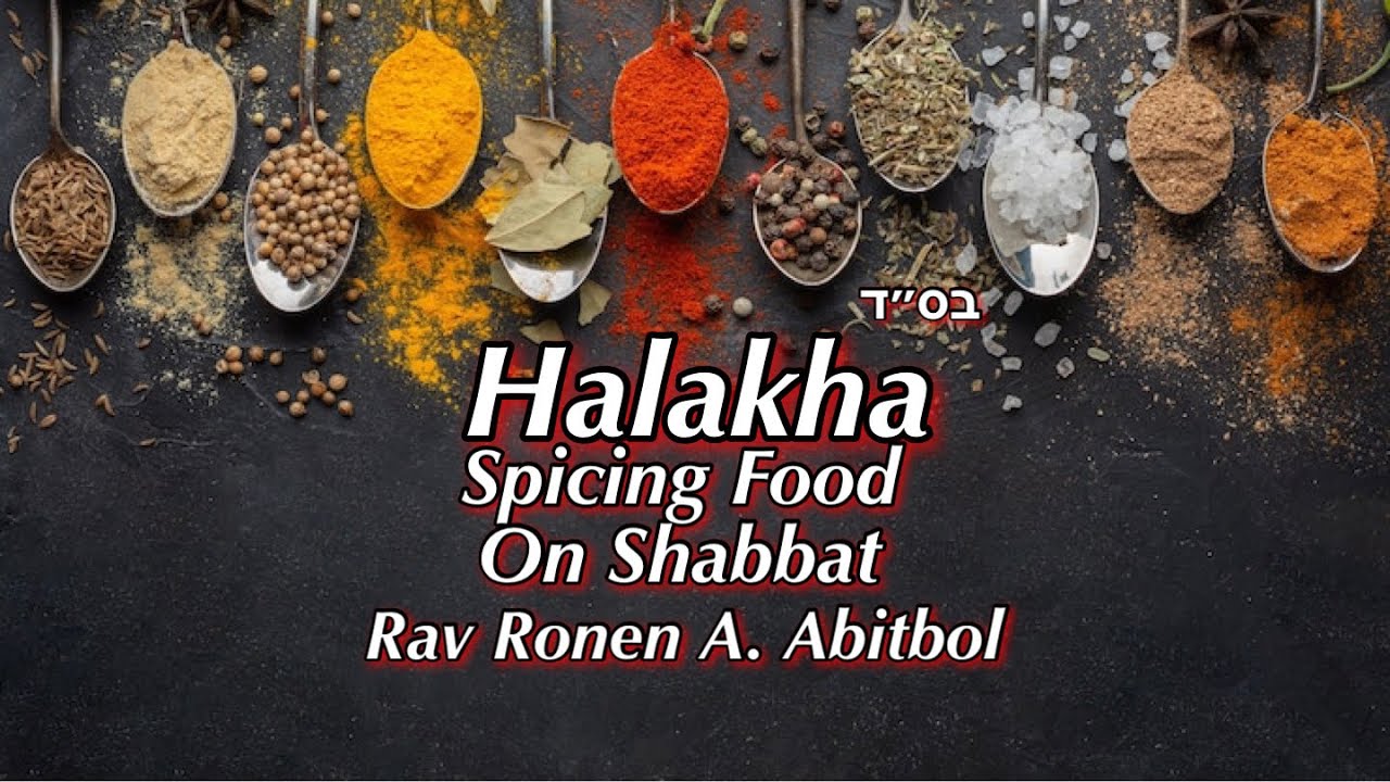 Halakha-Spicing Food On Shabbat