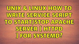 Unix & Linux: How to write service script to start/stop Apache Server [ httpd ] for systemd?