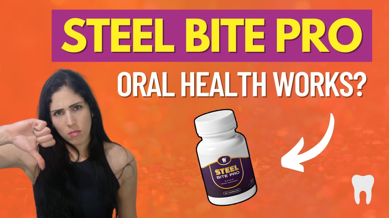 🔴STEEL BITE PRO   Steel Bite Pro Review   Steel Bite Pro Works   Steel Bite Pro Oral Health