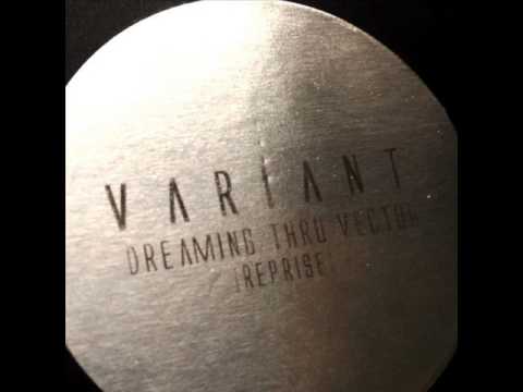 Variant — variant [Stephen Hitchell] - Dreaming Thru Vector [Reprise] Part 1 & part 2 mixed with field rec.