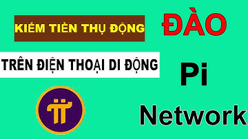 Hướng Dẫn Đào Pi Network - Cách Đào Pi Network Miễn Phí