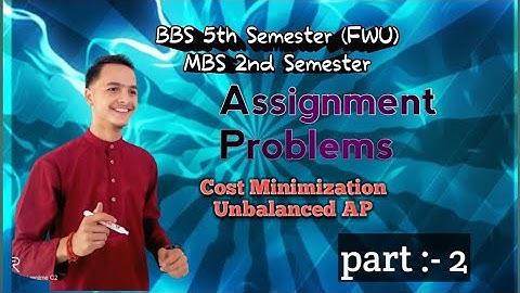 Assignment Problem ।। BBS 5th Semester (FWU) ।। MBS 2nd Semester ।। Part 2 ।। Naresh Raj Bhatt