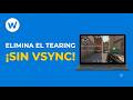 Cómo Corregir Tearing Sin VSync en Windows