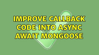 Improve callback code into async await mongoose