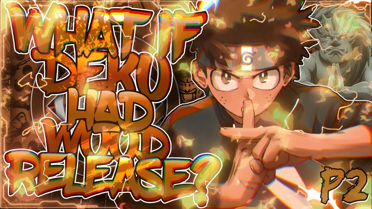 What if Deku had Wood Release?(Part 2)