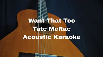 Tate McRae - Want That Too (Acoustic Karaoke)