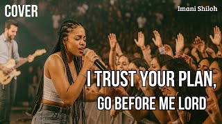 I Trust Your Plan, Go Before Me Lord (Powerful Christian Worship Song 2025) | Live by Imani Shiloh