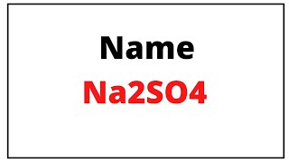 How To The Write Name For Na2So4
