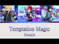 【ES!】Temptation Magic | Switch full color coded lyrics【ENG/ROM】