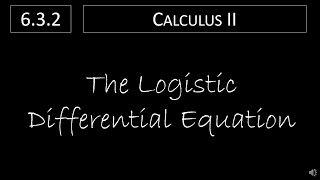 Calculus II - 6.3.2 The Logistic Differential Equation