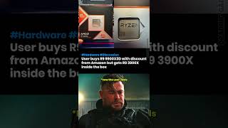 User buys R9 9900X3D, gets 3900X in the box
