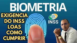 BIOMETRIA EXIGENCIA DO INSS LOAS COMO CUMPRIR