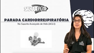 Parada cardiorrespiratória (PCR) - Suporte Avançado de Vida (ACLS) -  Aula completa SanarFlix