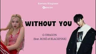 WITHOUT YOU – G DRAGON feat  ROSÉ of BLACKPINK Ringtone | Ringdd