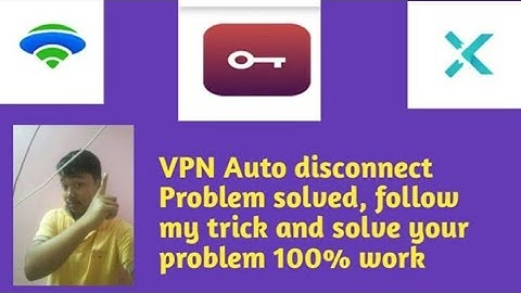 New Video For new Update| VPN Auto Disconnected Problem Solution.
