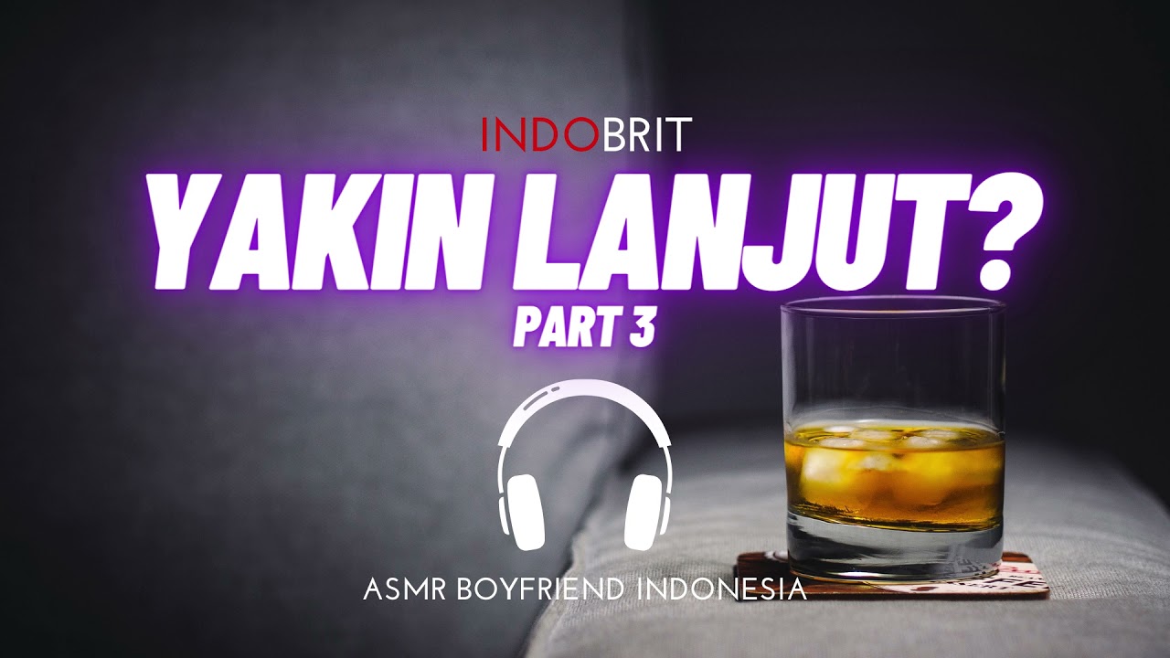 Kamu Ketahuan Mabuk | Yakin Lanjut Part 3 | ASMR Boyfriend Indonesia Roleplay
