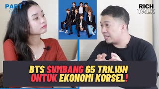 THE BTS EFFECT (PART 3) – MENINGKATKAN EKONOMI KOREA SELATAN, BTS JADI ASET NEGARA! | RICH TALK