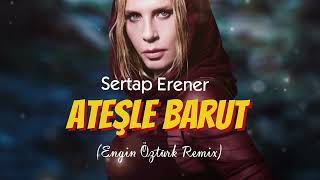 Sertab Erener - Ateşle Barut (Engin Öztürk Remix)