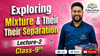 Lecture-2 || class-9th || Exploring Mixture & Their Separation 