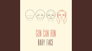 Baby Face - Gun Can Run