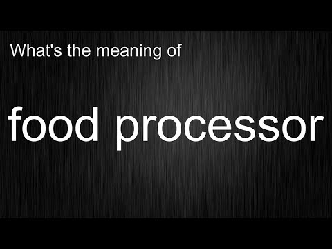 What's the meaning of food processor How to pronounce food processor
