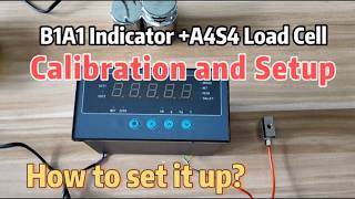 B1A1 Indicator +A4S4 Load Cell Calibration and Setup Tutorial