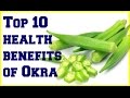 Top 10 health benefits of Okra